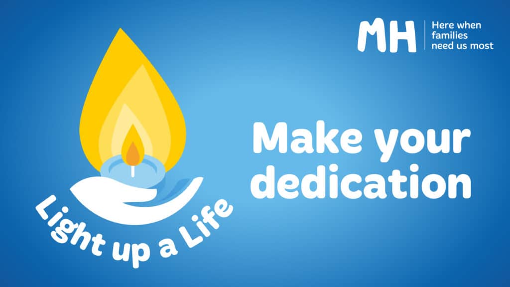 Light up a life. Make your dedication